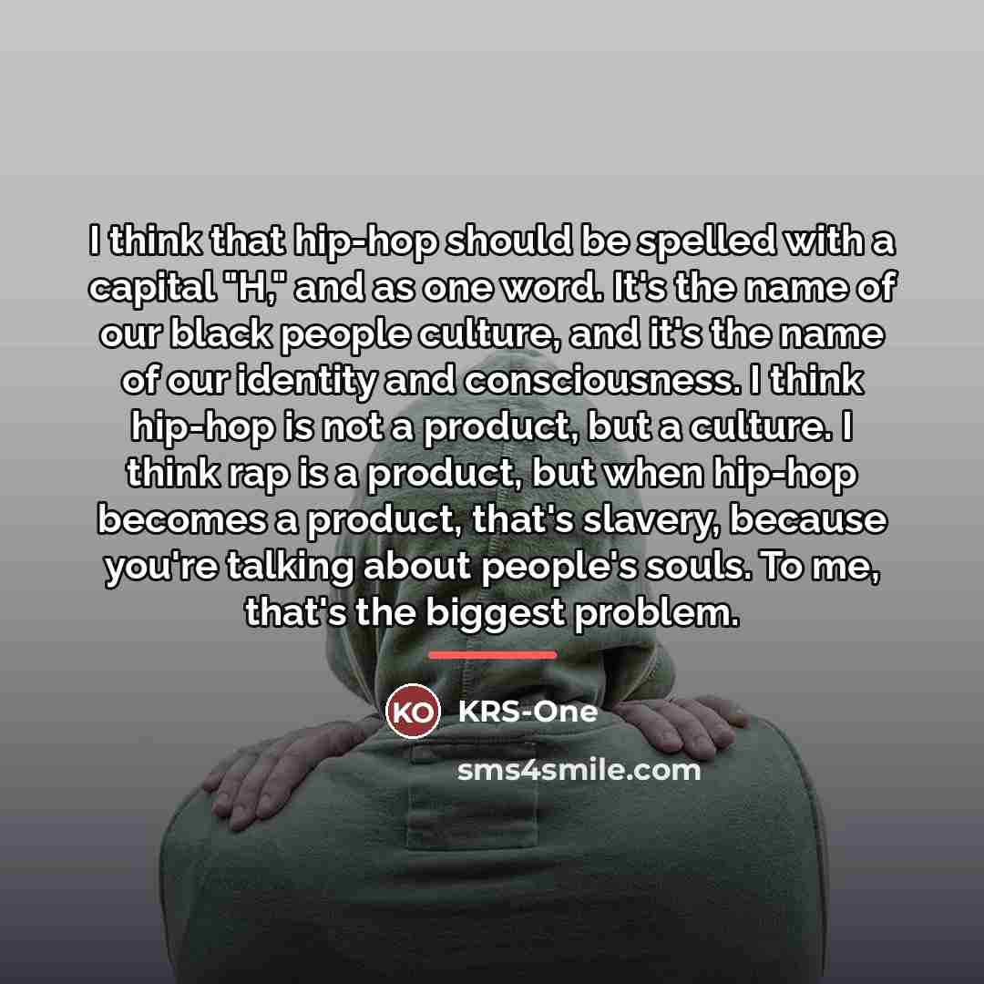 “I think that hip-hop should be spelled with a capital…” quote by KRS-One