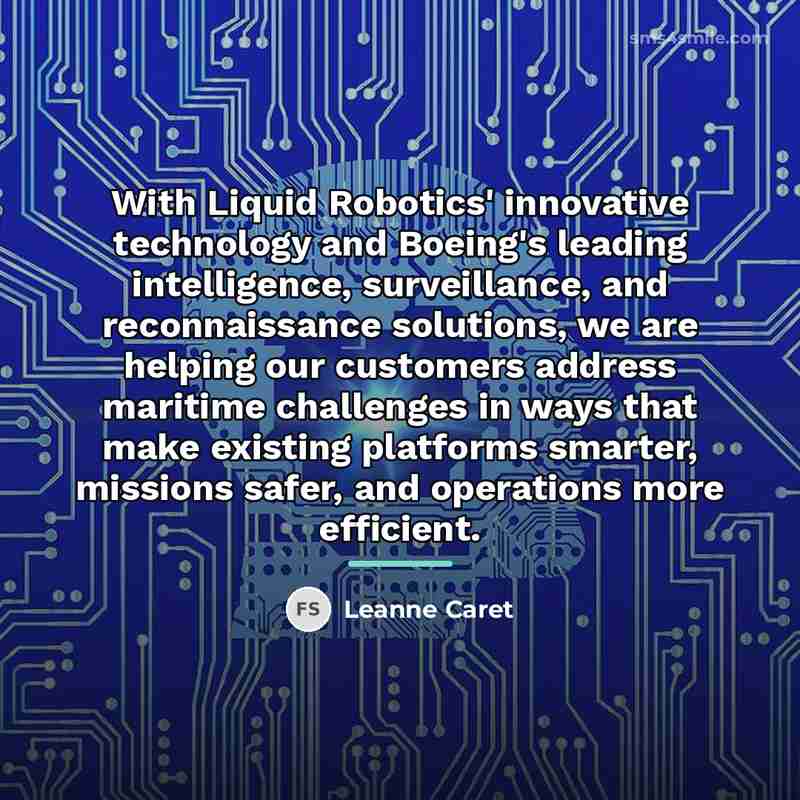 “With Liquid Robotics' innovative technology and Boeing's leading intelligence, surveillance,…” quote by Leanne Caret