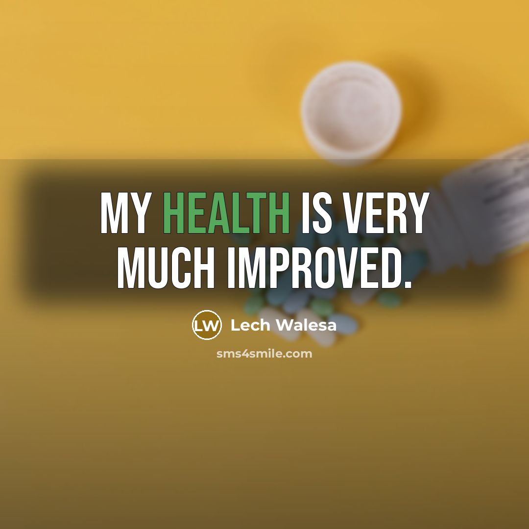 “My health is very much improved.…” quote by Lech Walesa