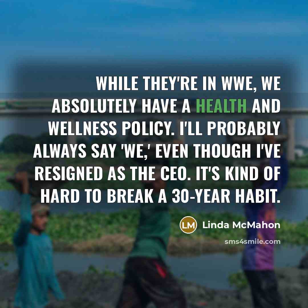 “While they're in WWE, we absolutely have a health and…” quote by Linda McMahon
