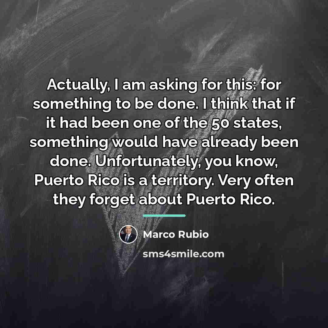 “Actually, I am asking for this: for something to be…” quote by Marco Rubio