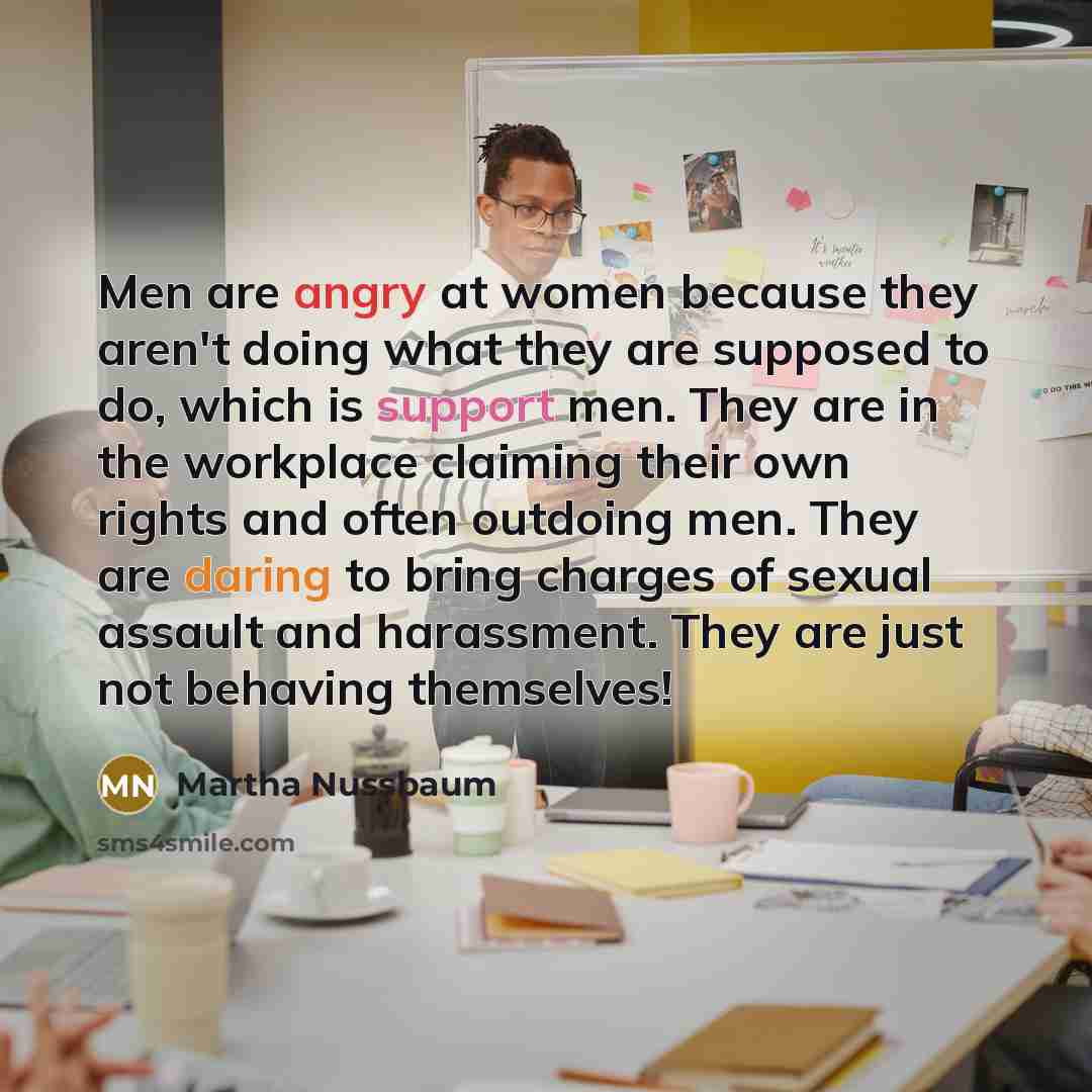 “Men are angry at women because they aren't doing what…” quote by Martha Nussbaum