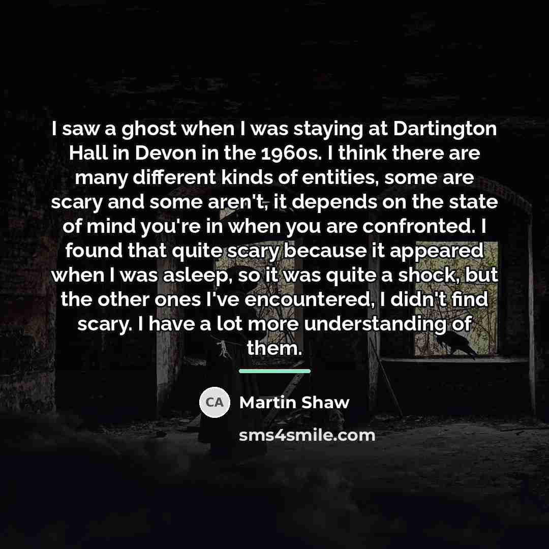 “I saw a ghost when I was staying at Dartington…” quote by Martin Shaw