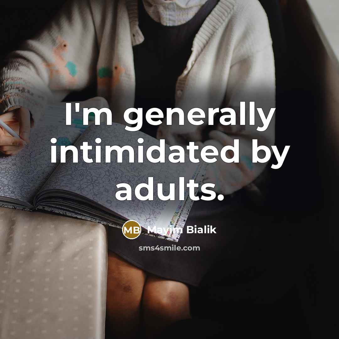 “I'm generally intimidated by adults.…” quote by Mayim Bialik