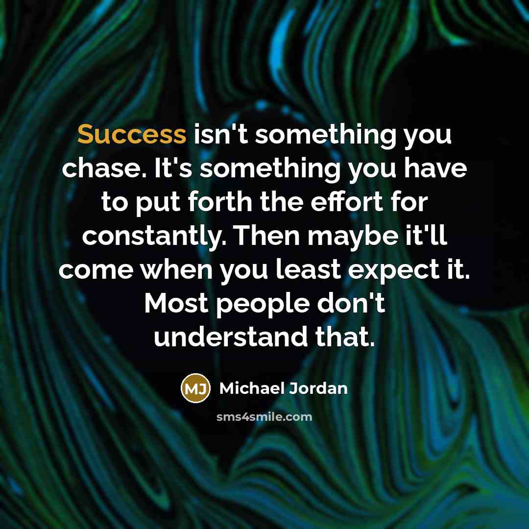 “Success isn't something you chase. It's something you have to…” quote by Michael Jordan