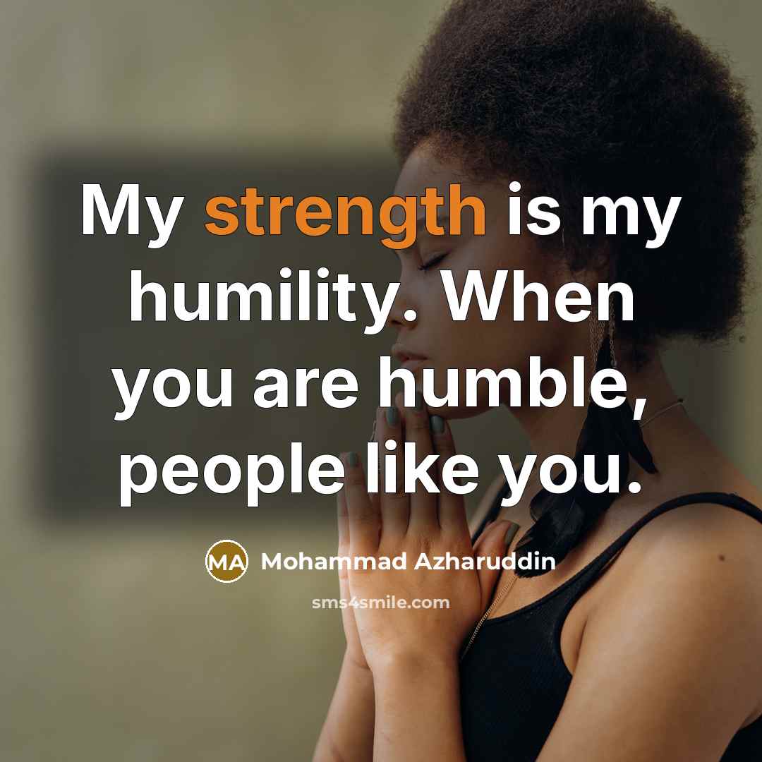 “My strength is my humility. When you are humble, people…” quote by Mohammad Azharuddin