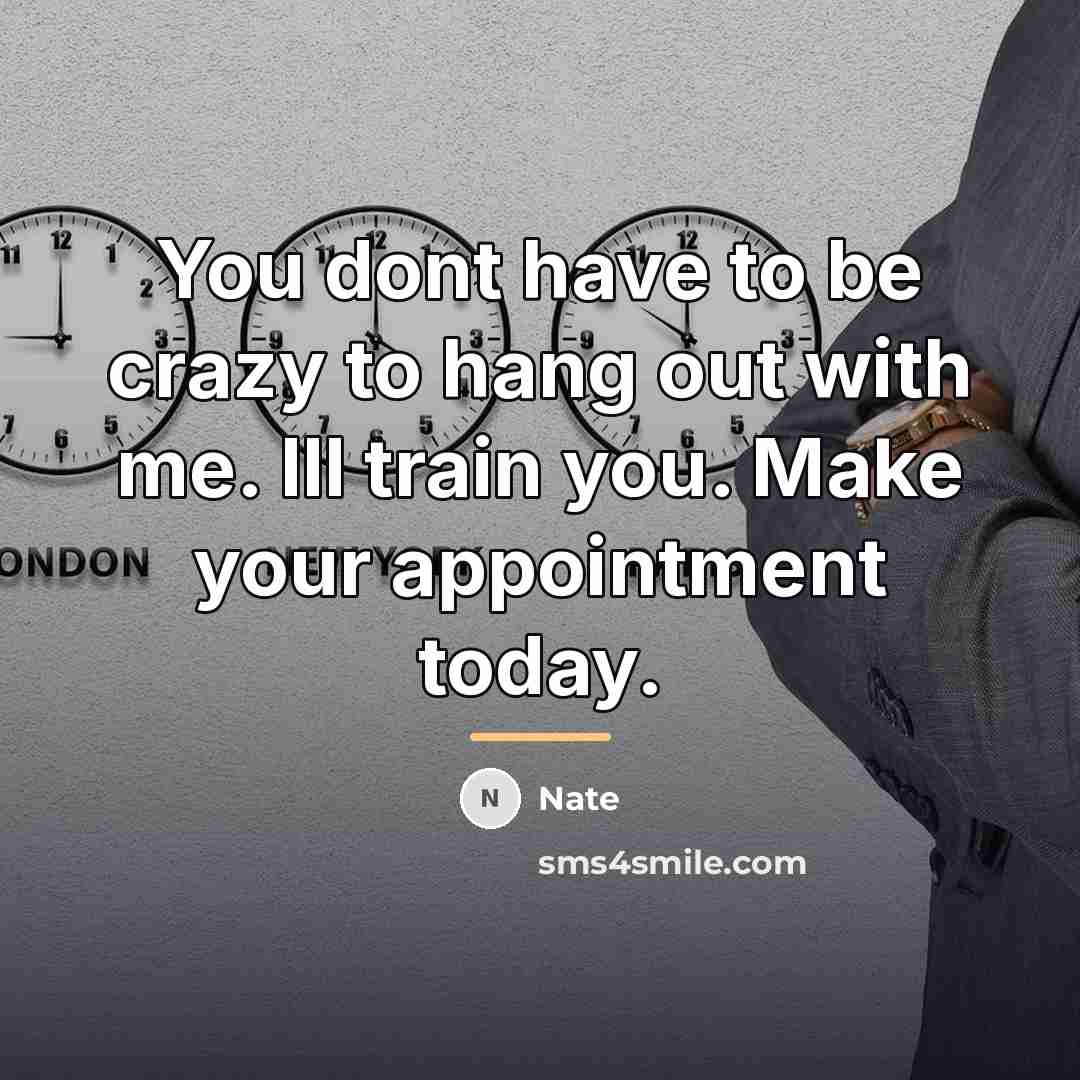 “You dont have to be crazy to hang out with…” quote by Nate