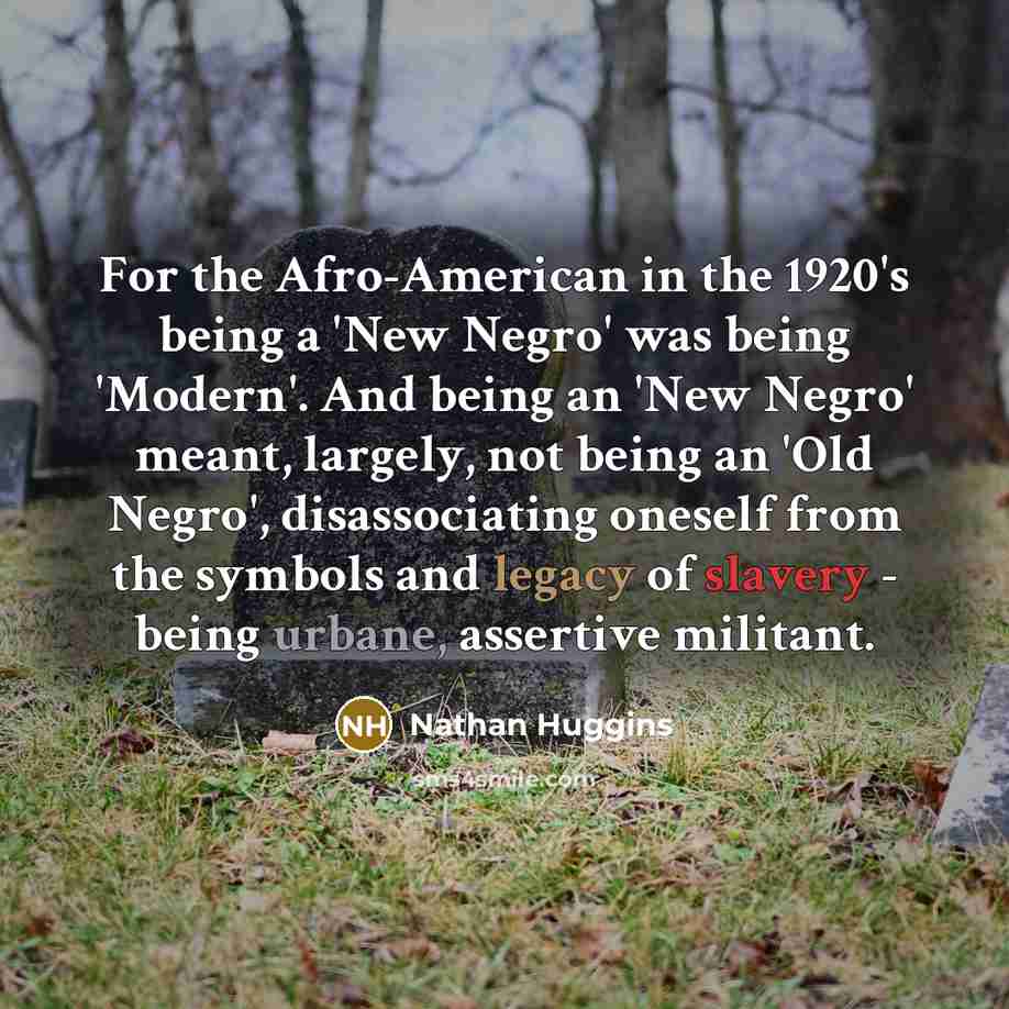 “For the Afro-American in the 1920's being a 'New Negro'…” quote by Nathan Huggins