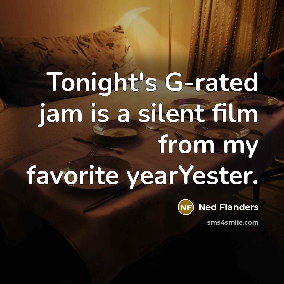 “Tonight's G-rated jam is a silent film from my favorite…” quote by Ned Flanders