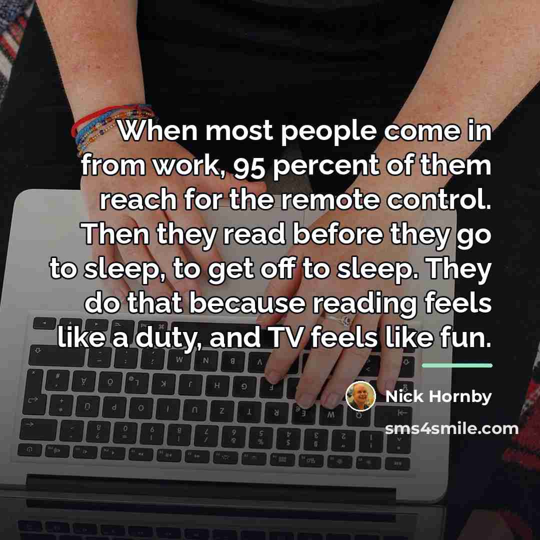 “When most people come in from work, 95 percent of…” quote by Nick Hornby