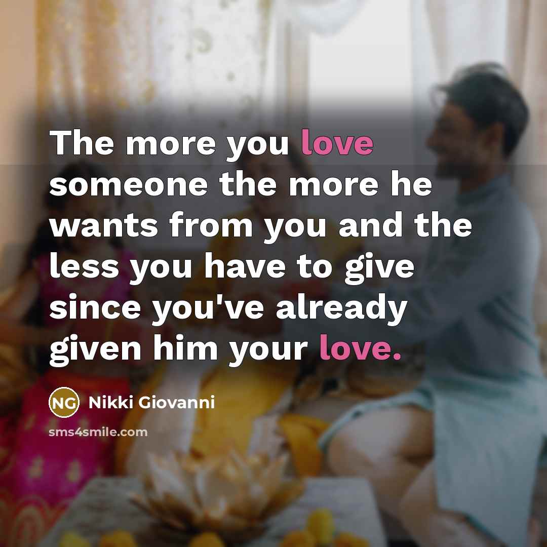 “The more you love someone the more he wants from…” quote by Nikki Giovanni