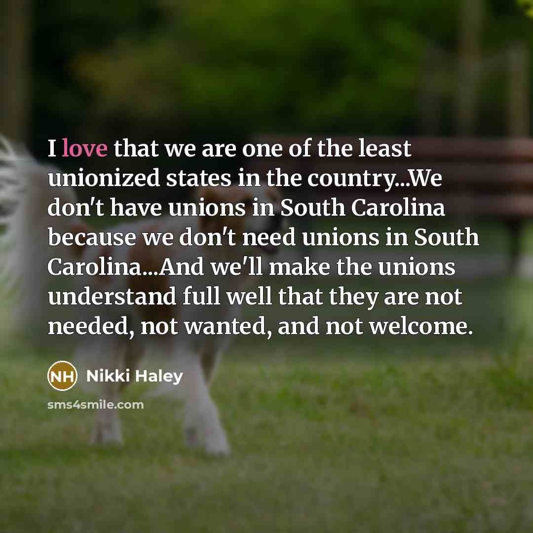 “I love that we are one of the least unionized…” quote by Nikki Haley