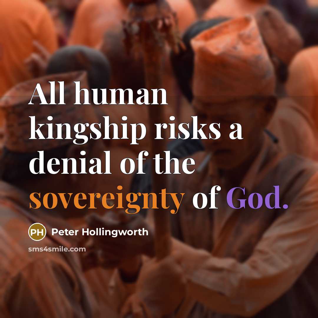 “All human kingship risks a denial of the sovereignty of…” quote by Peter Hollingworth
