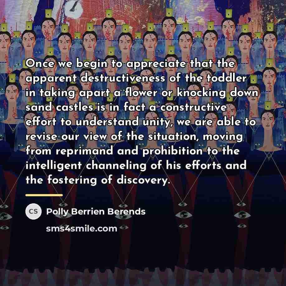“Once we begin to appreciate that the apparent destructiveness of…” quote by Polly Berrien Berends