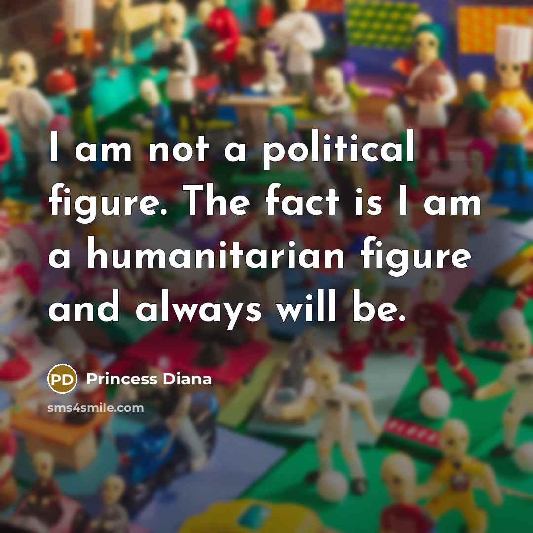 “I am not a political figure. The fact is I…” quote by Princess Diana