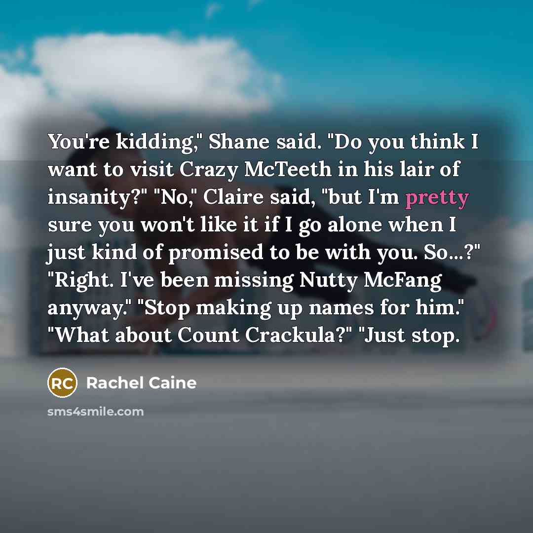 “You're kidding," Shane said. "Do you think I want to…” quote by Rachel Caine