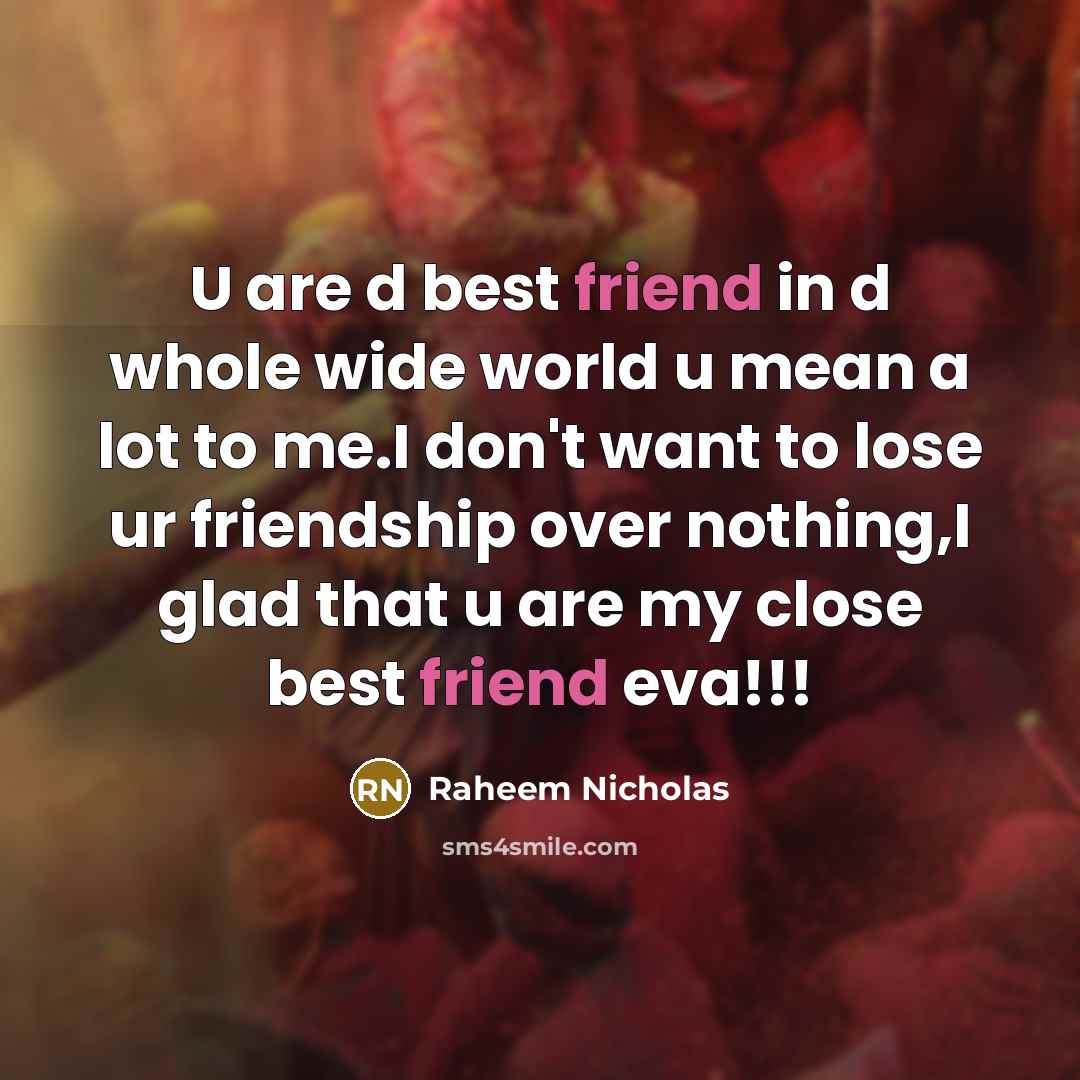 “U are d best friend in d whole wide world…” quote by Raheem Nicholas