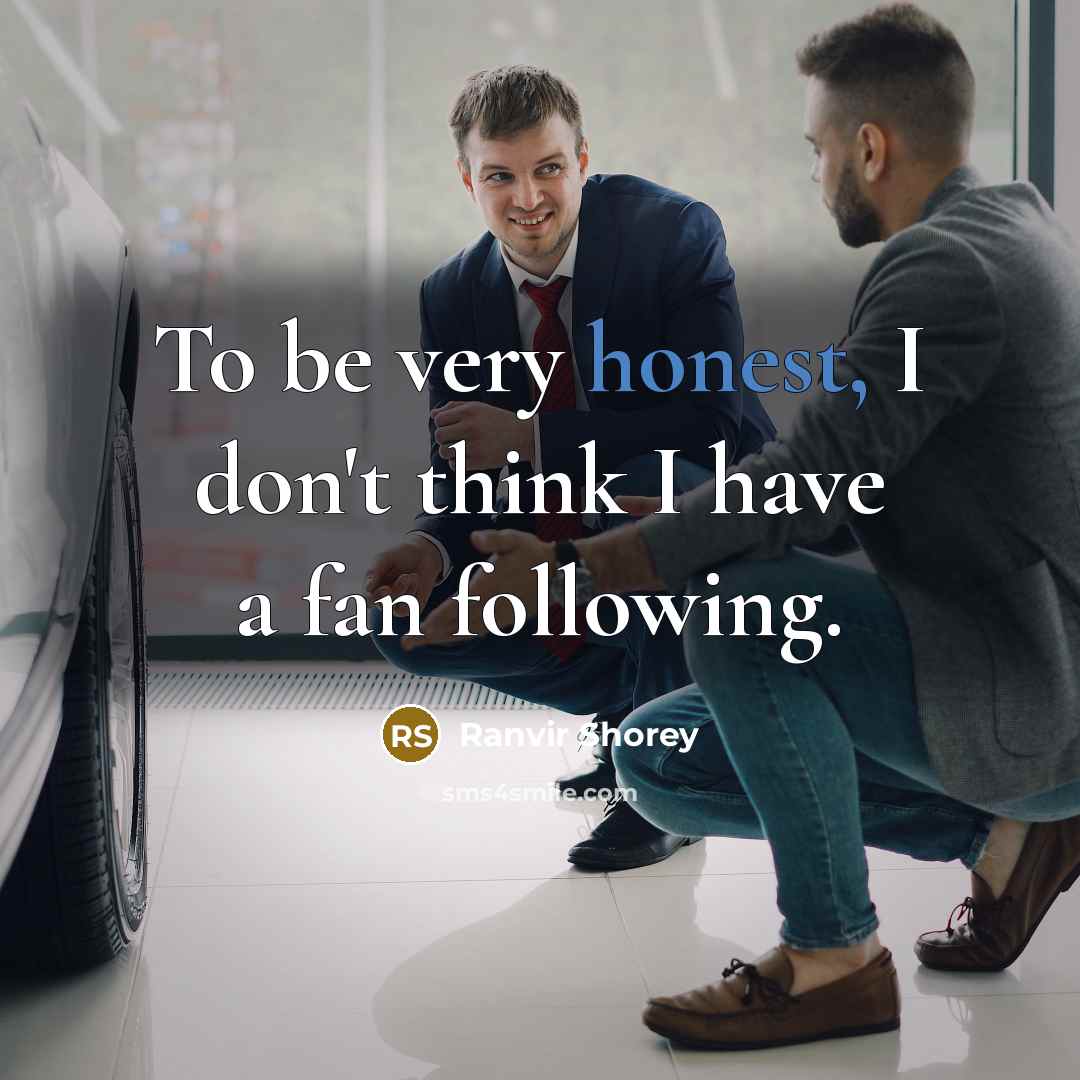 “To be very honest, I don't think I have a…” quote by Ranvir Shorey