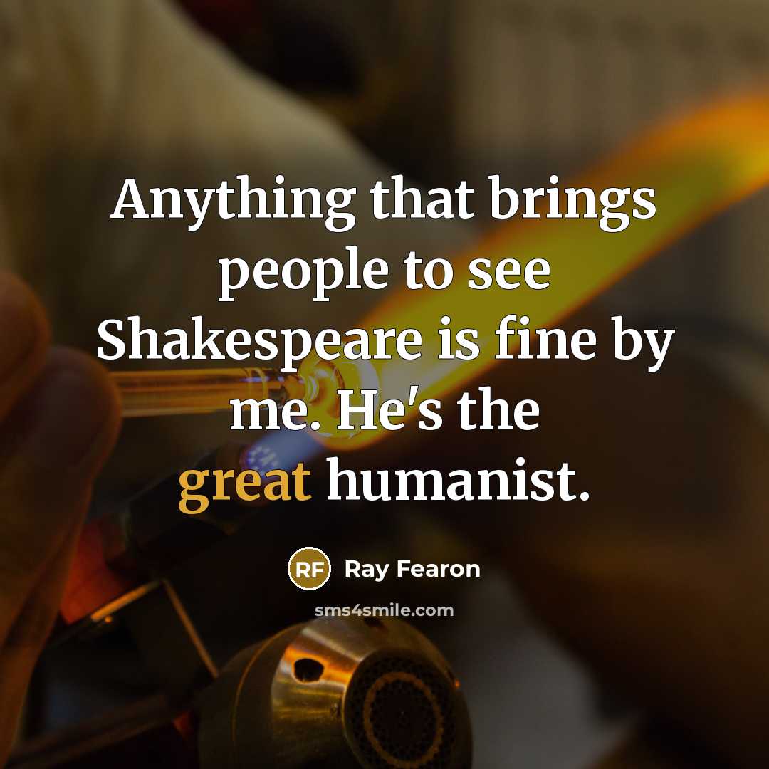 “Anything that brings people to see Shakespeare is fine by…” quote by Ray Fearon