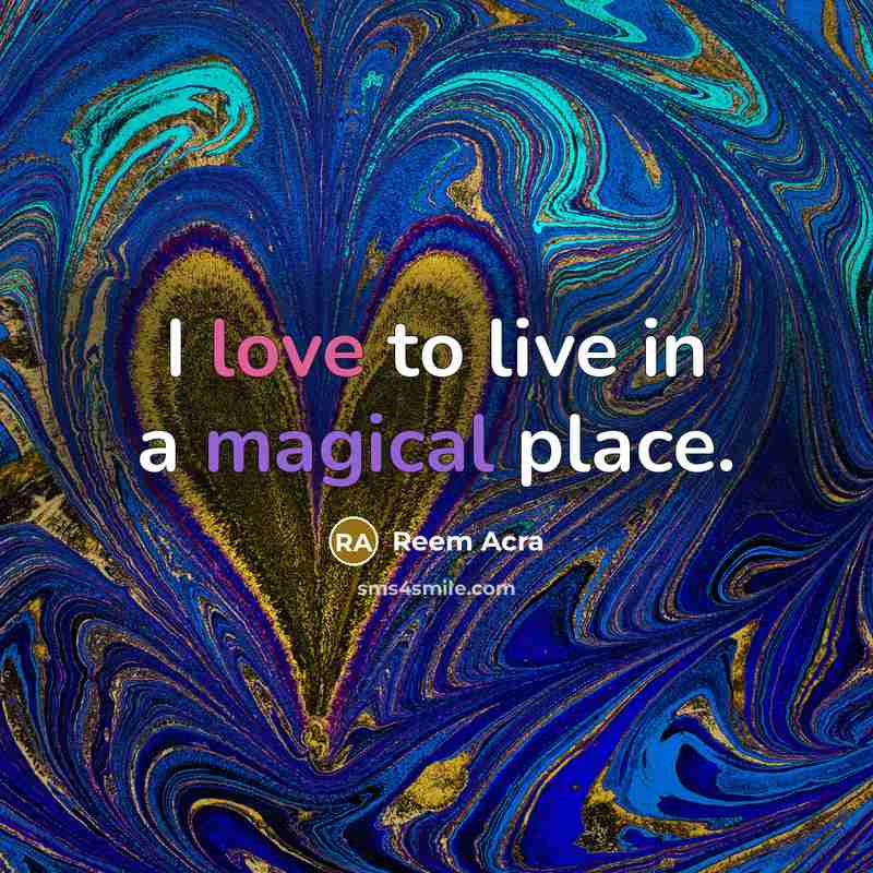 “I love to live in a magical place.…” quote by Reem Acra