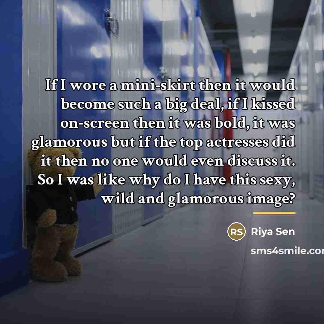 “If I wore a mini-skirt then it would become such…” quote by Riya Sen