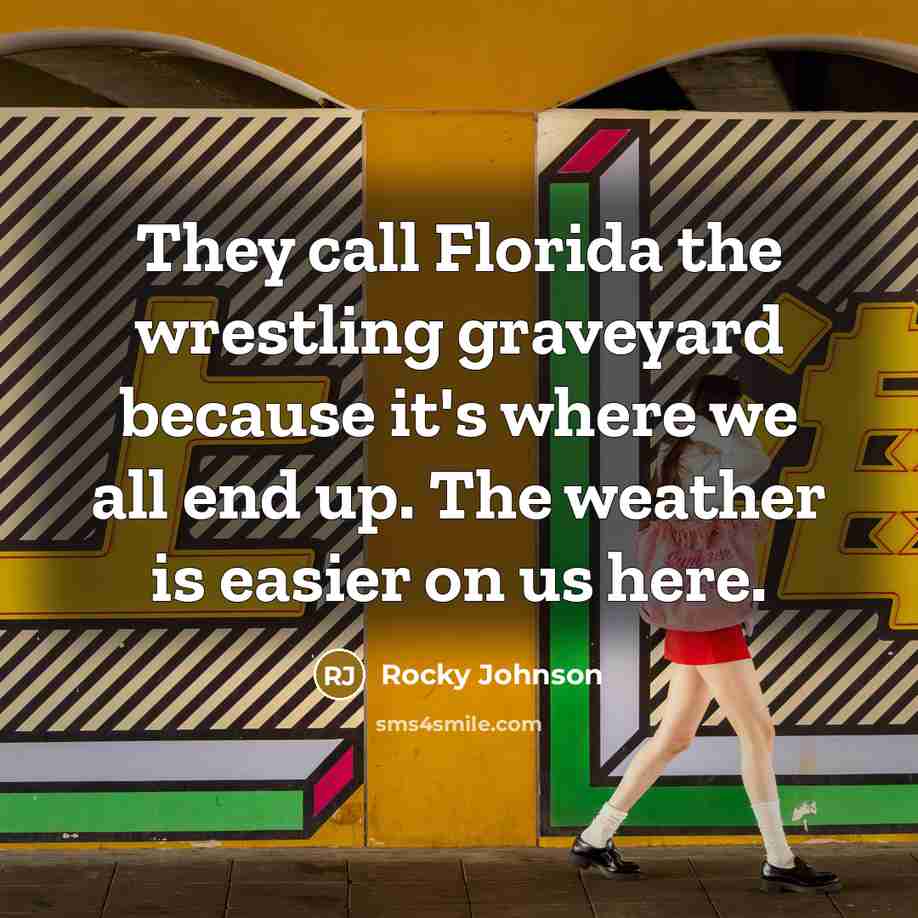 “They call Florida the wrestling graveyard because it's where we…” quote by Rocky Johnson