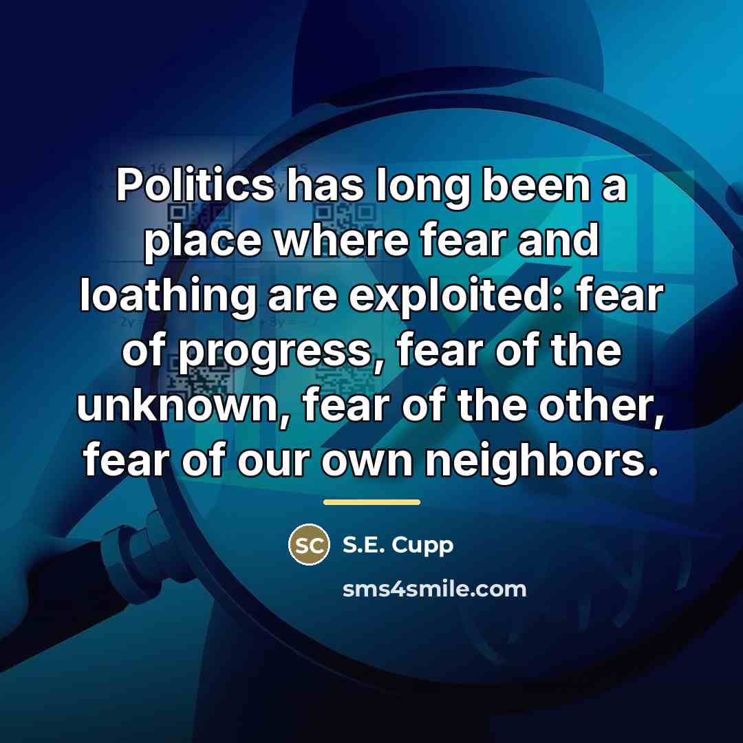 “Politics has long been a place where fear and loathing…” quote by S.E. Cupp