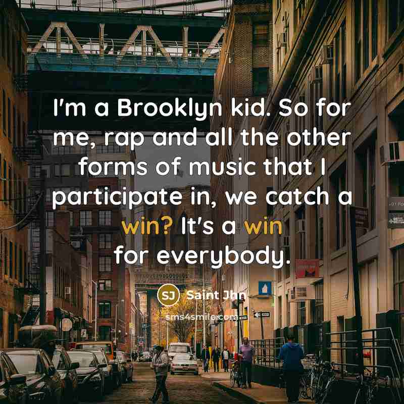 “I'm a Brooklyn kid. So for me, rap and all…” quote by Saint Jhn