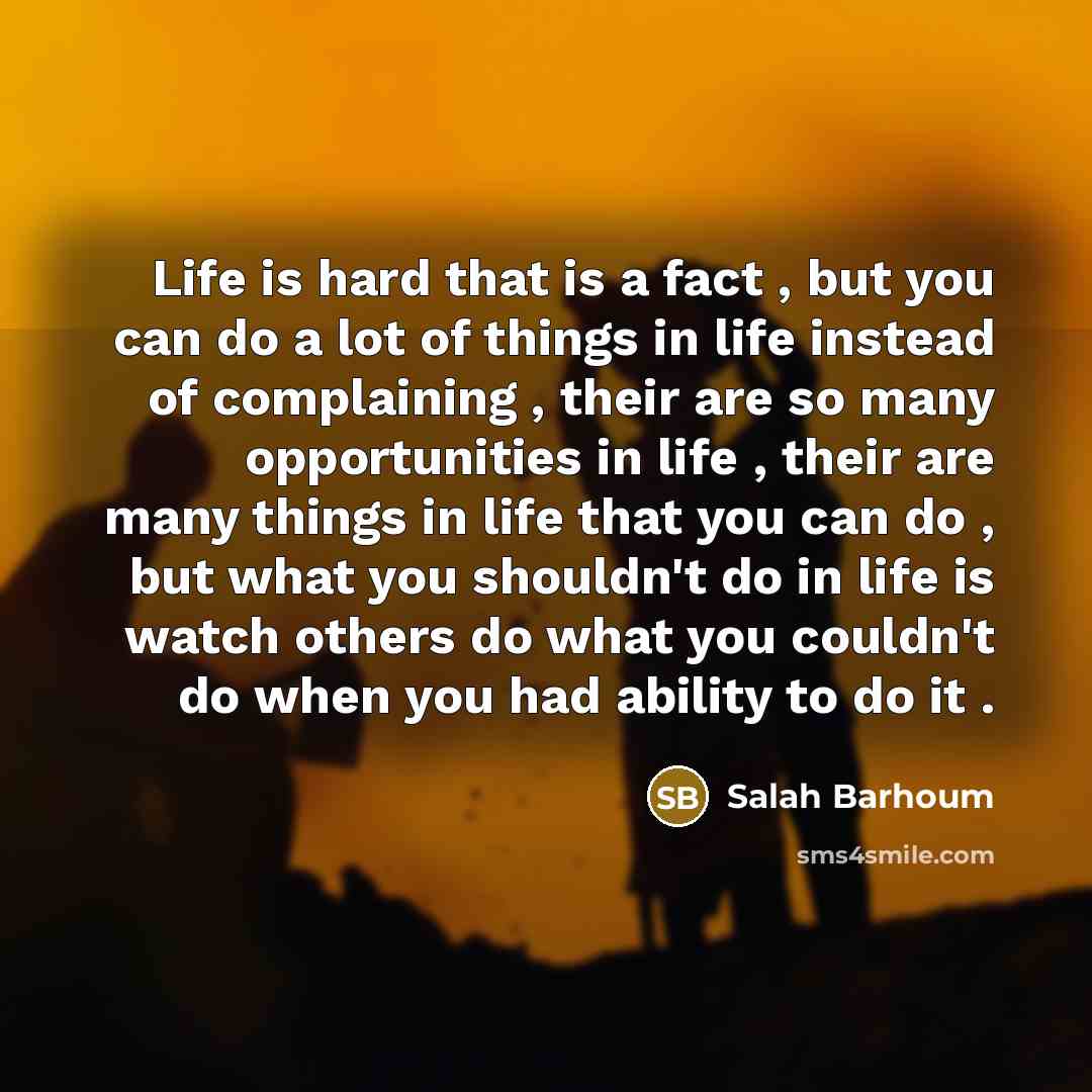“Life is hard that is a fact , but you…” quote by Salah Barhoum
