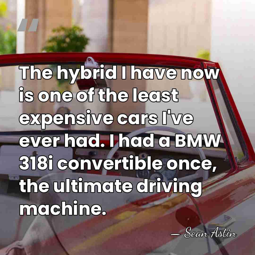 The hybrid I have now is one of the least expensive cars&hellip; - Sean Astin