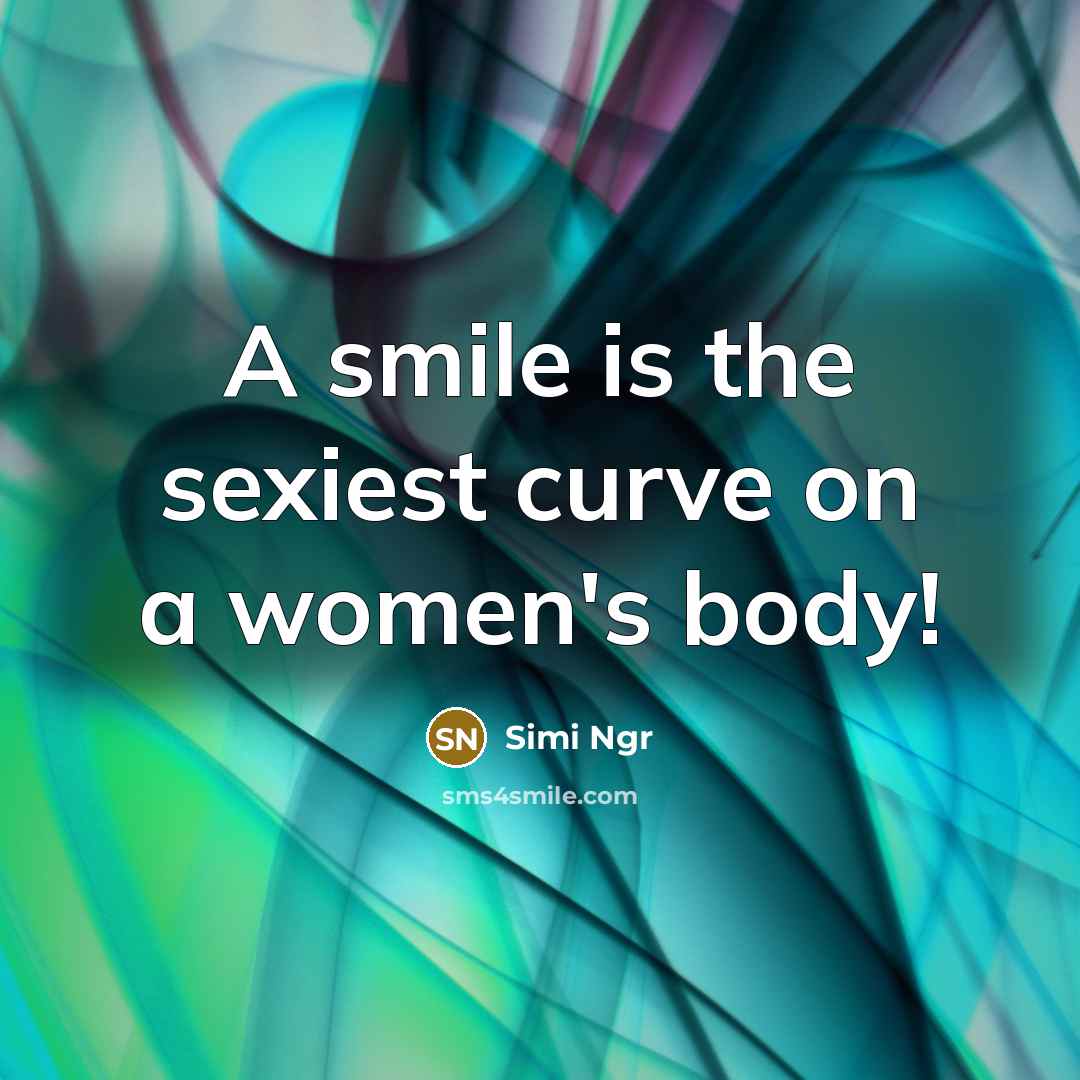 “A smile is the sexiest curve on a women's body!…” quote by Simi Ngr