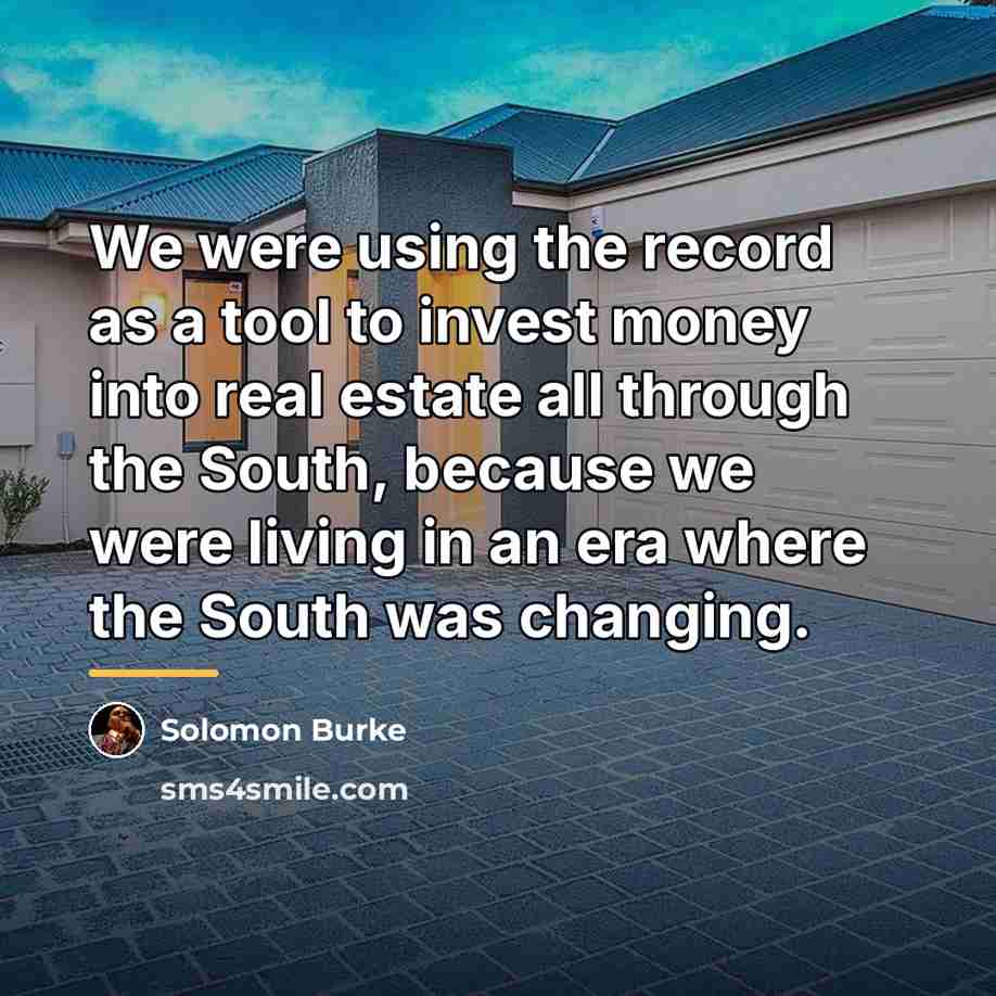 “We were using the record as a tool to invest…” quote by Solomon Burke