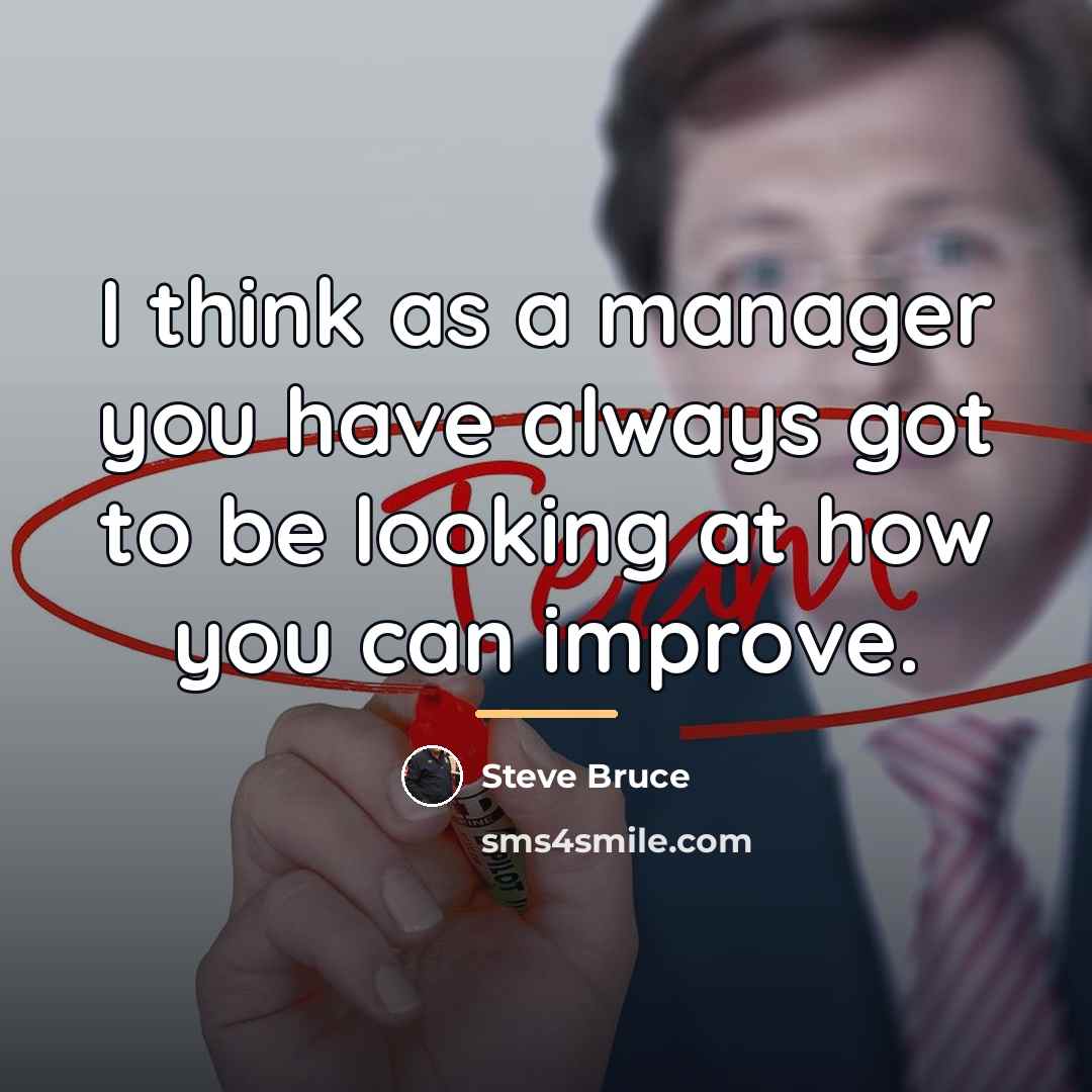 “I think as a manager you have always got to…” quote by Steve Bruce