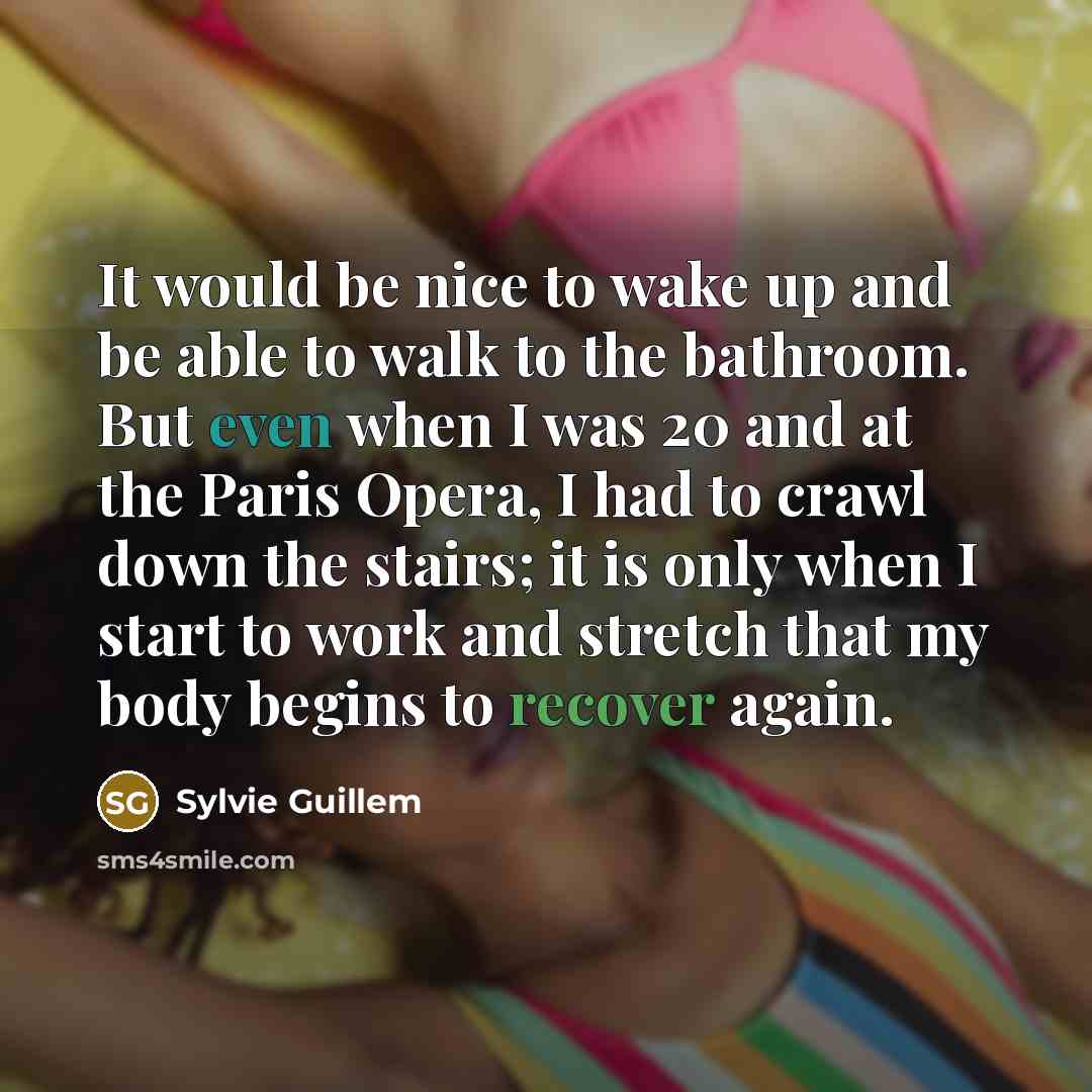 “It would be nice to wake up and be able…” quote by Sylvie Guillem