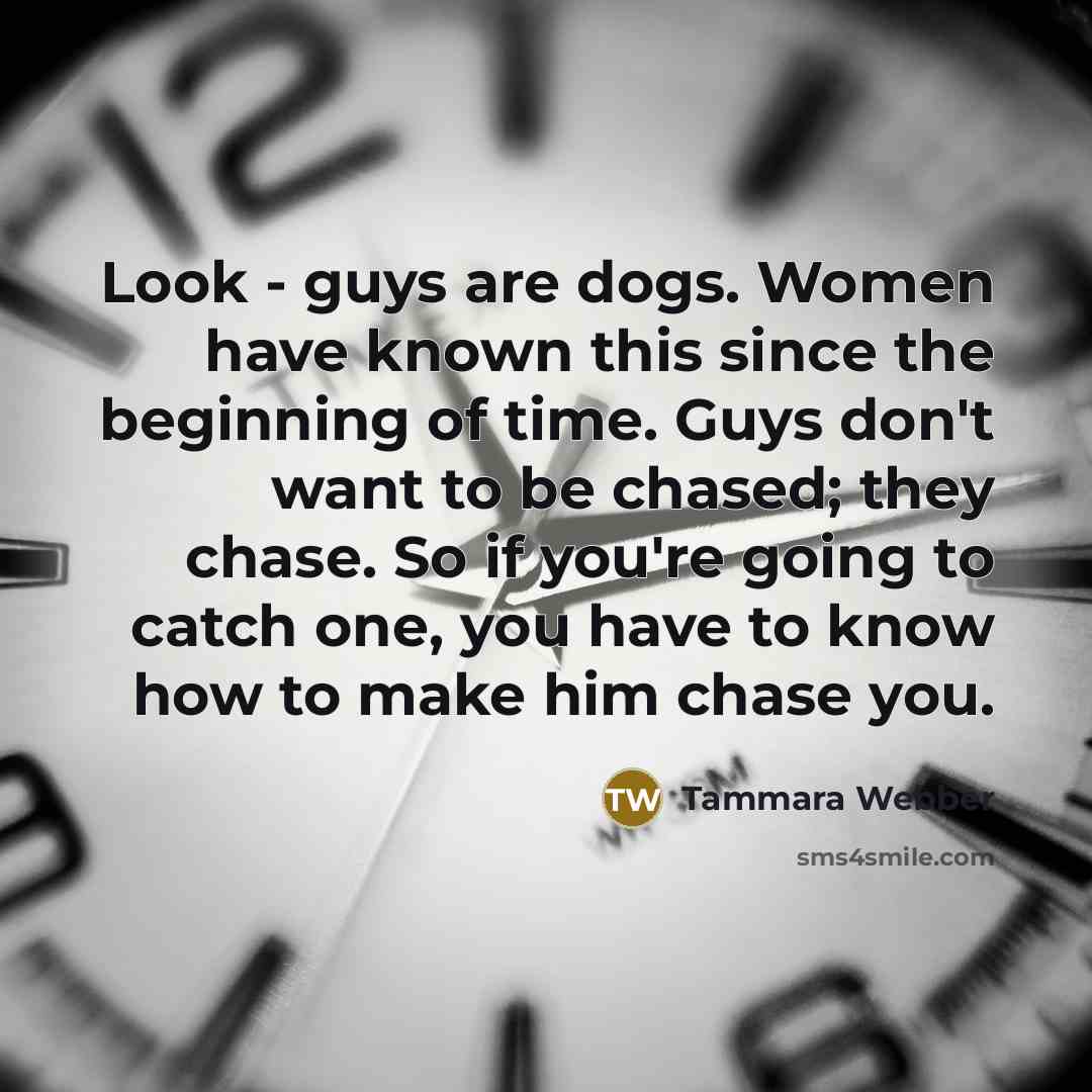 “Look - guys are dogs. Women have known this since…” quote by Tammara Webber