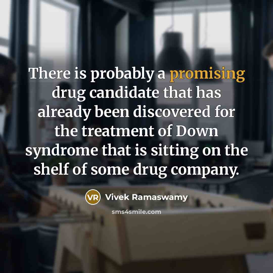 “There is probably a promising drug candidate that has already…” quote by Vivek Ramaswamy