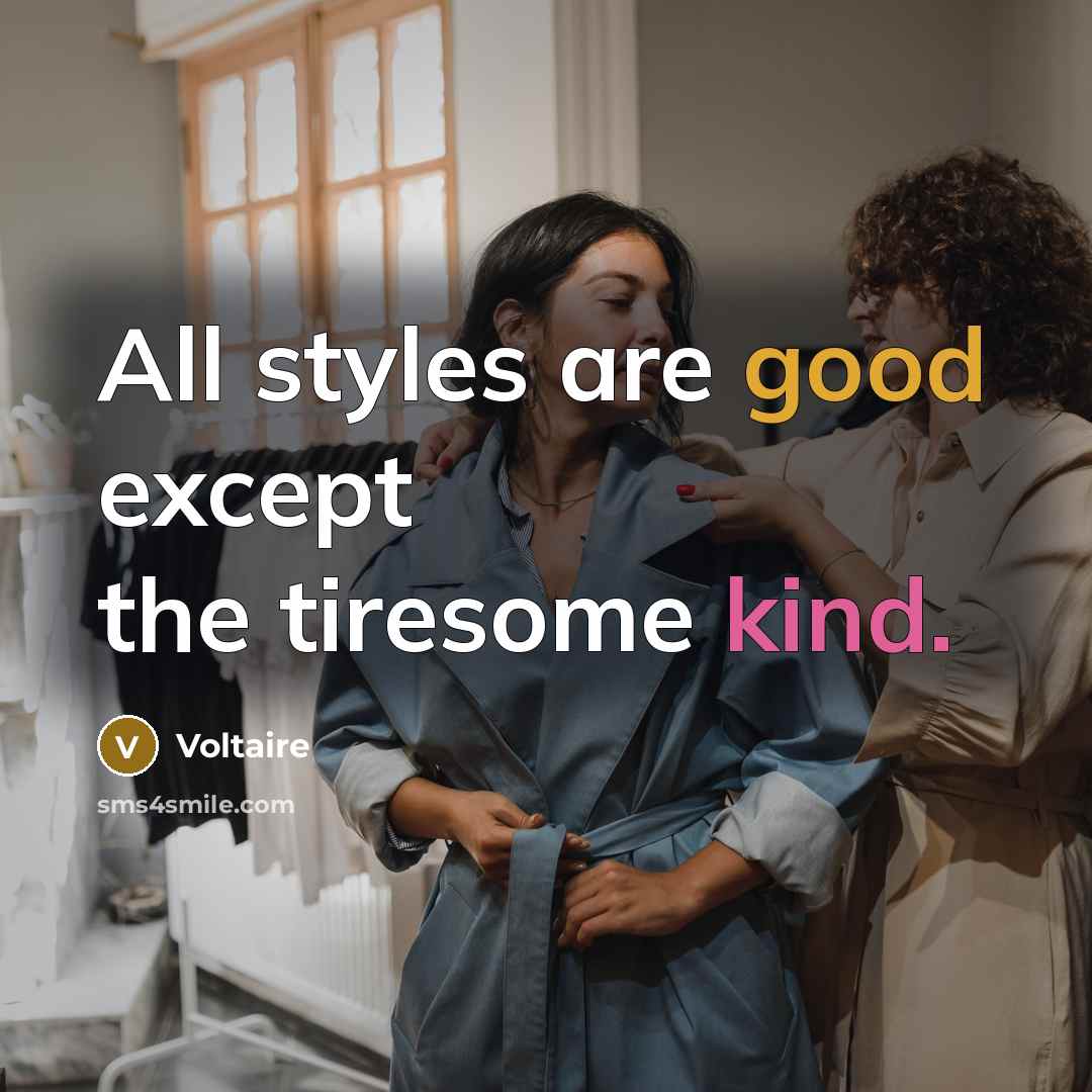 “All styles are good except the tiresome kind.…” quote by Voltaire