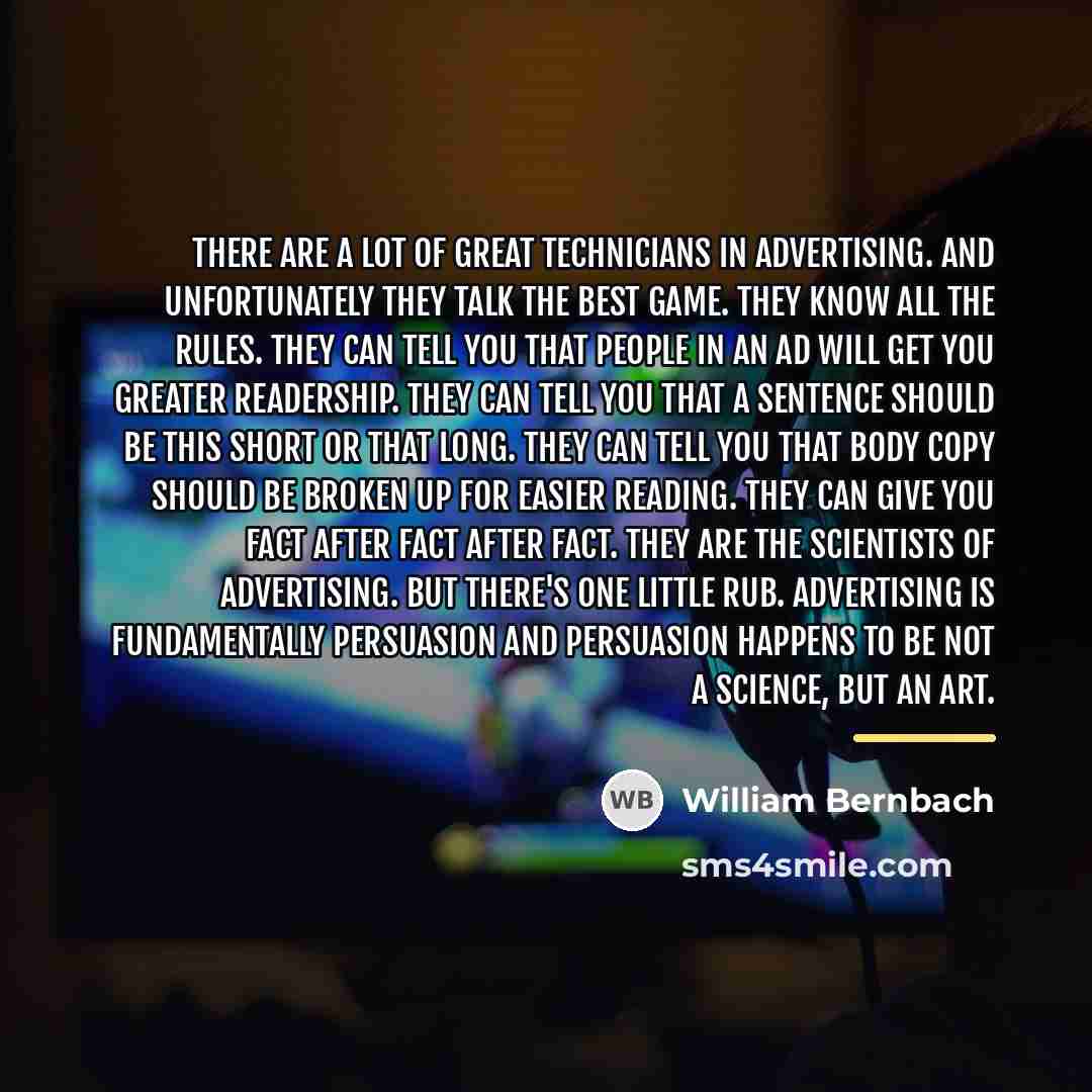 “There are a lot of great technicians in advertising. And…” quote by William Bernbach