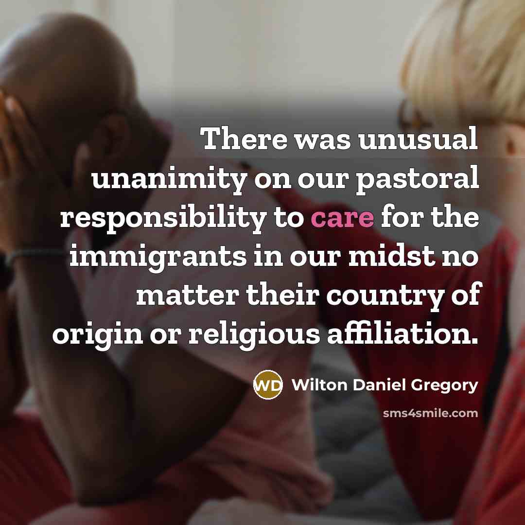 “There was unusual unanimity on our pastoral responsibility to care…” quote by Wilton Daniel Gregory