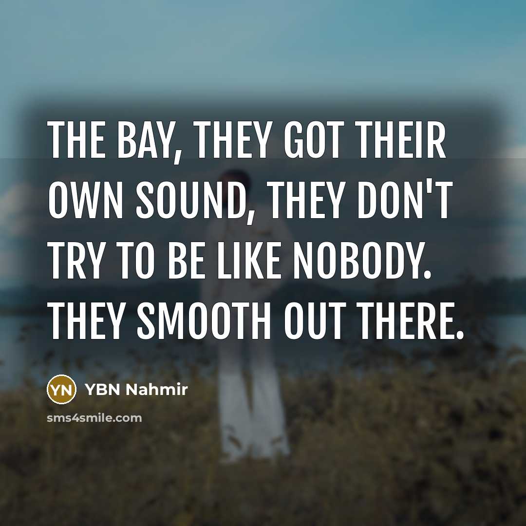 “The Bay, they got their own sound, they don't try…” quote by YBN Nahmir
