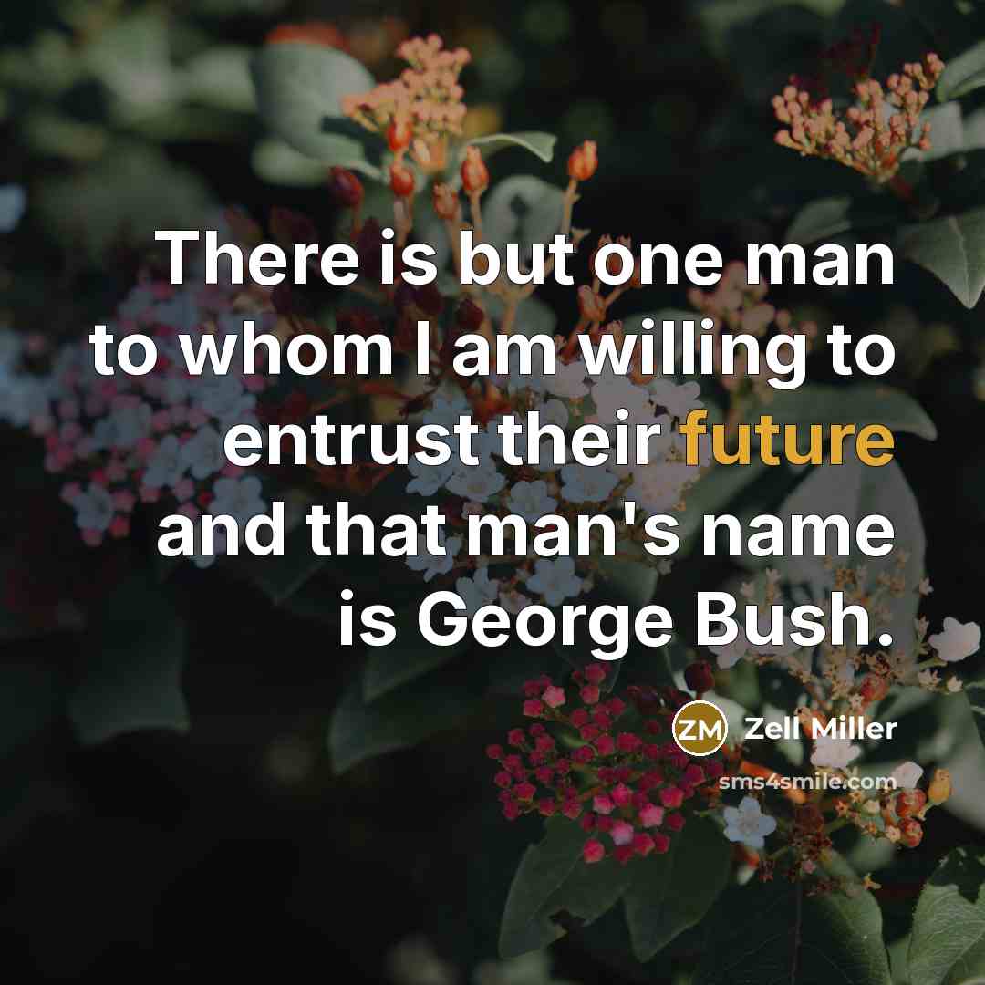 “There is but one man to whom I am willing…” quote by Zell Miller