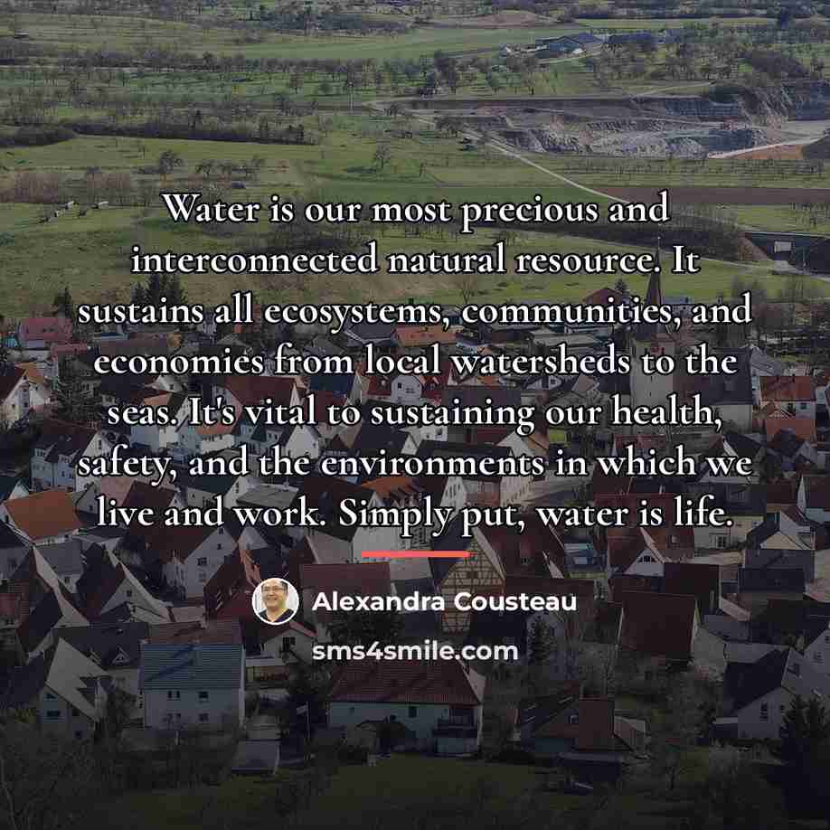 “Water is our most precious and interconnected natural resource. It…” quote by Alexandra Cousteau