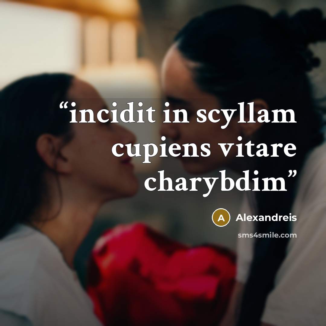 “incidit in scyllam cupiens vitare charybdim” quote by Alexandreis