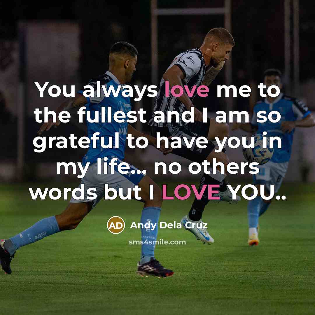 “You always love me to the fullest and I am…” quote by Andy Dela Cruz