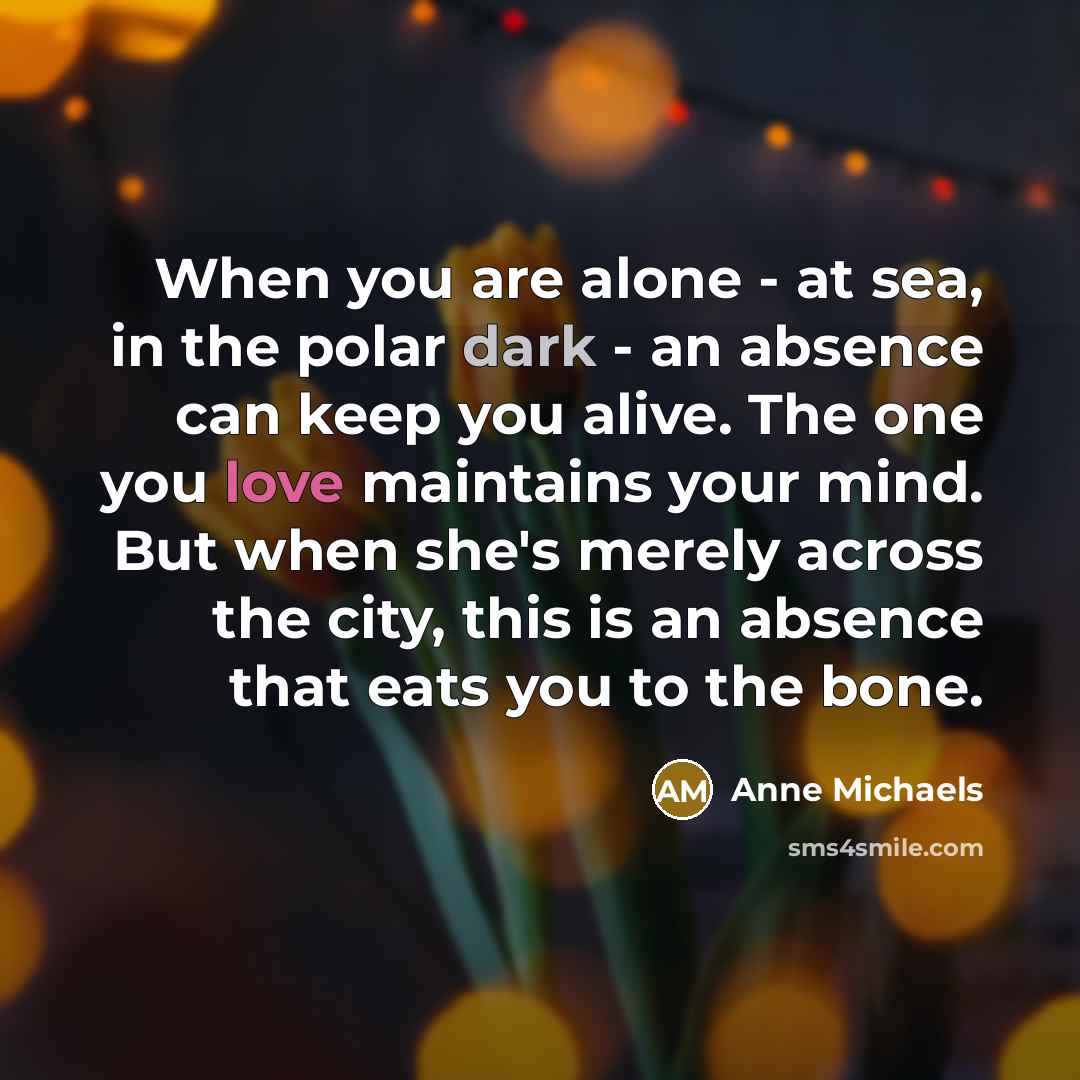 “When you are alone - at sea, in the polar…” quote by Anne Michaels