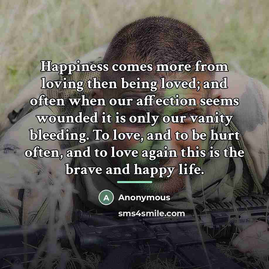“Happiness comes more from loving then being loved; and often…” quote by Anonymous