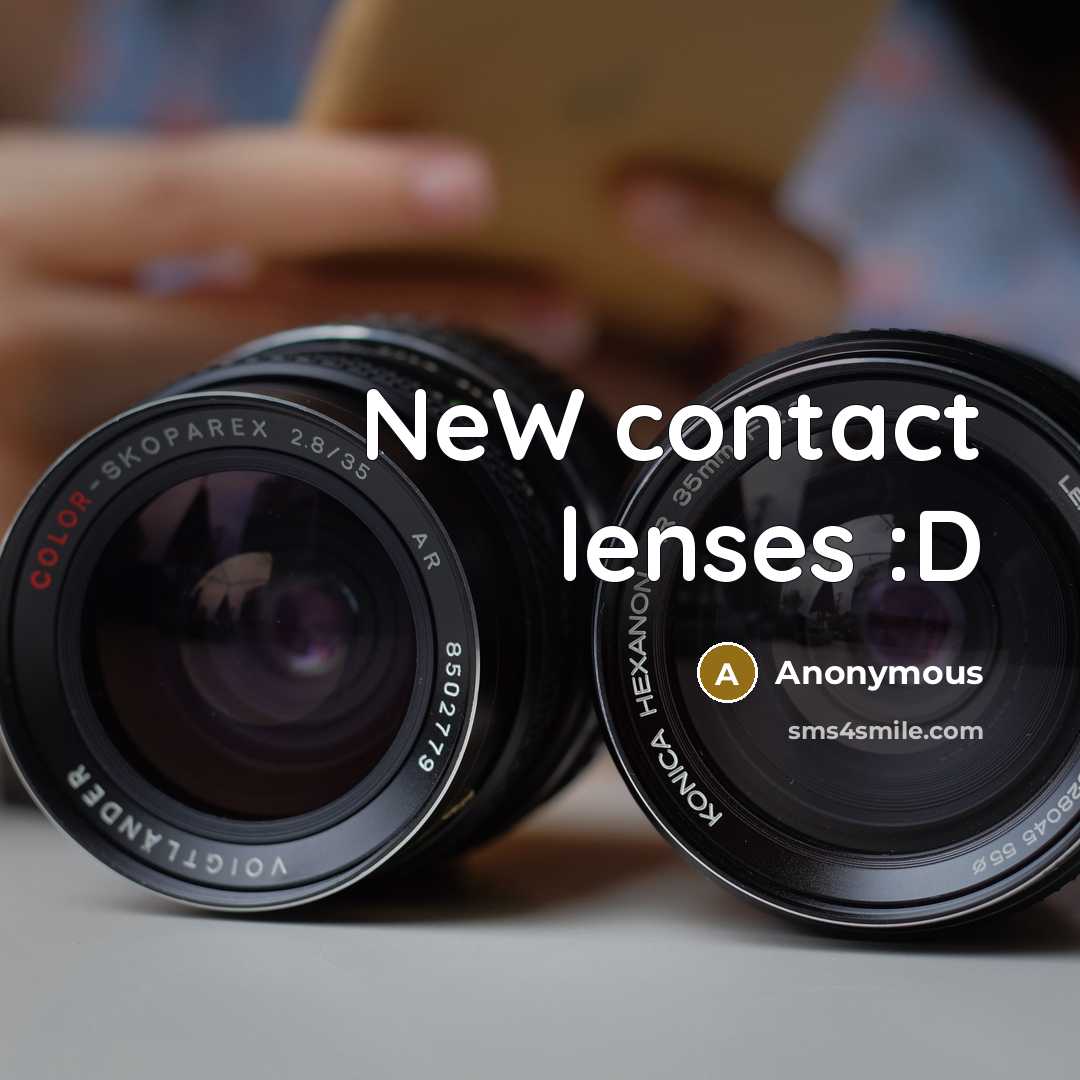 “NeW contact lenses :D…” quote by Anonymous