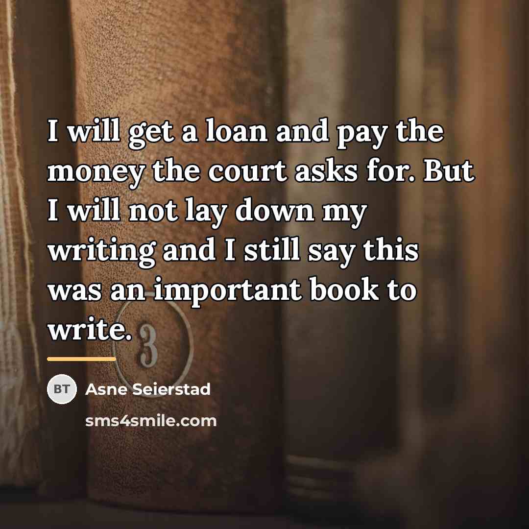 “I will get a loan and pay the money the…” quote by Asne Seierstad