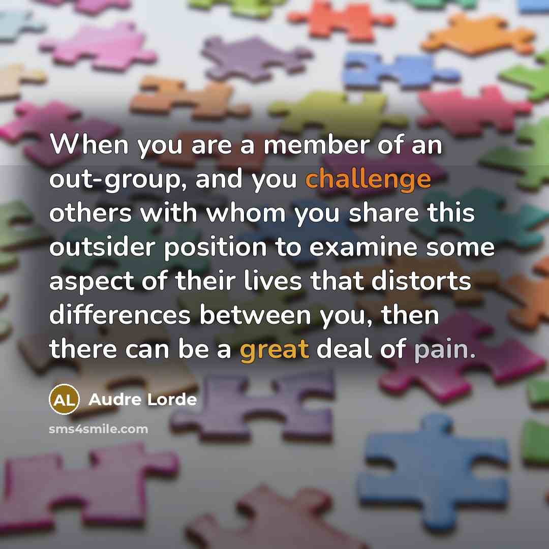 “When you are a member of an out-group, and you…” quote by Audre Lorde