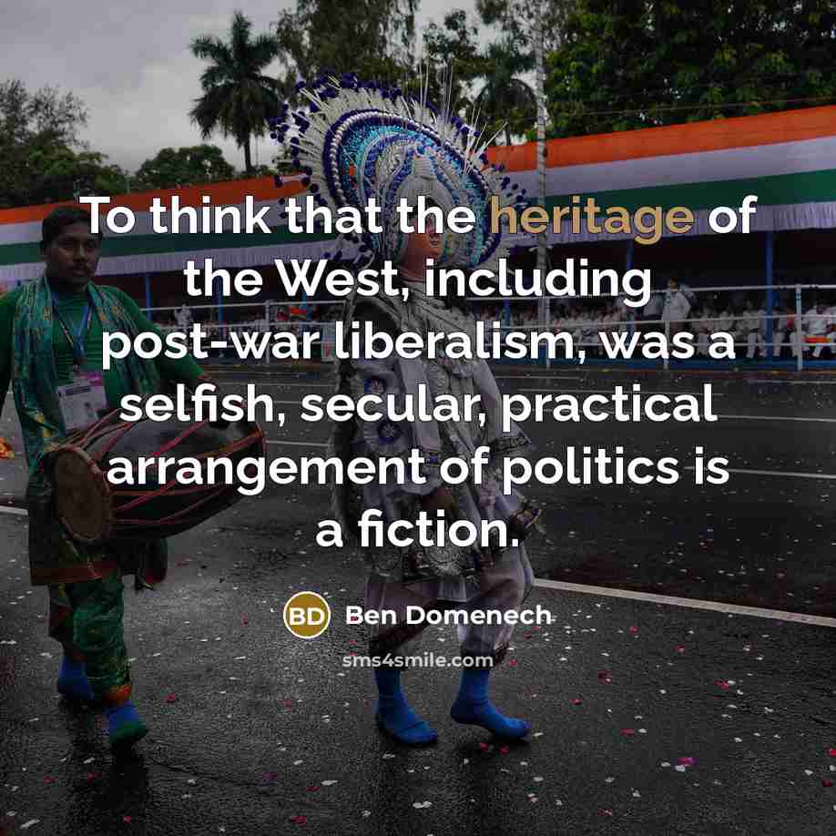 “To think that the heritage of the West, including post-war…” quote by Ben Domenech